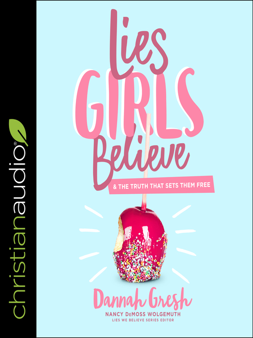 Title details for Lies Girls Believe by Nancy DeMoss Wolgemuth - Available